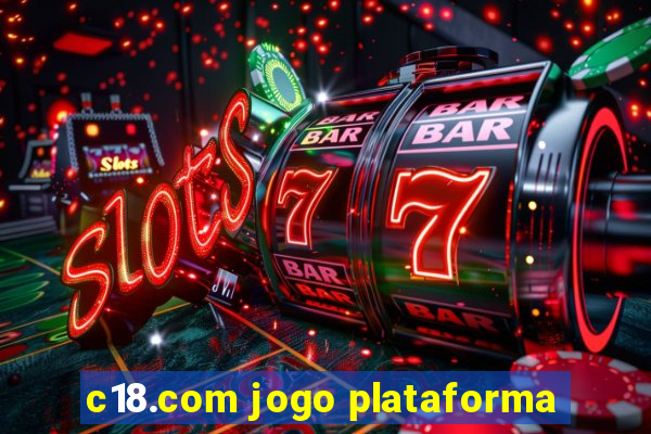 c18.com jogo plataforma